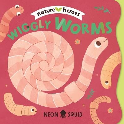 Wiggly Worms (Nature Heroes) - Neon Squid - cover