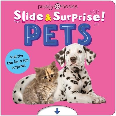 Pets (Slide & Surprise!): Pull the Tab for a Fun Surprise! - Priddy Books - cover