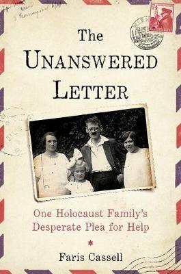 The Unanswered Letter: One Holocaust Family's Desperate Plea for Help - Faris Cassell - cover
