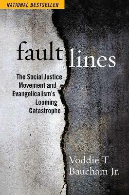 Fault Lines: The Social Justice Movement and Evangelicalism's Looming Catastrophe - Voddie T. Baucham - cover
