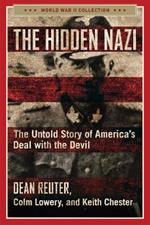 The Hidden Nazi: The Untold Story of America's Deal with the Devil