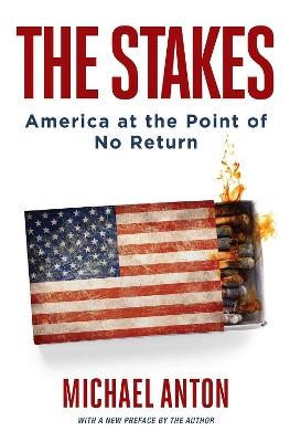 The Stakes: America at the Point of No Return - Michael Anton - cover