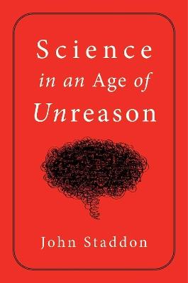 Science in an Age of Unreason - John Staddon - cover