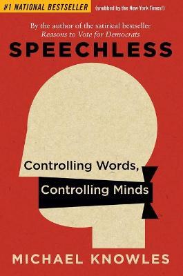 Speechless: Controlling Words, Controlling Minds - Michael Knowles - cover