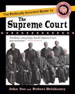 The Politically Incorrect Guide to the Supreme Court