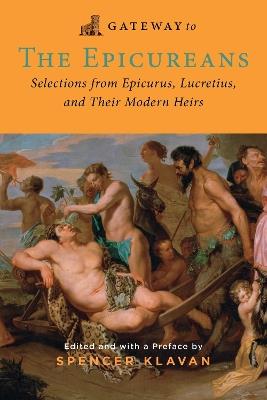 Gateway to the Epicureans: Epicurus, Lucretius, and Their Modern Heirs - Epicurus,Lucretius - cover