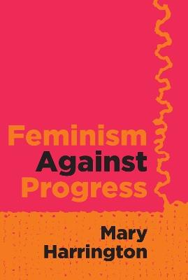 Feminism Against Progress - Mary Harrington - cover