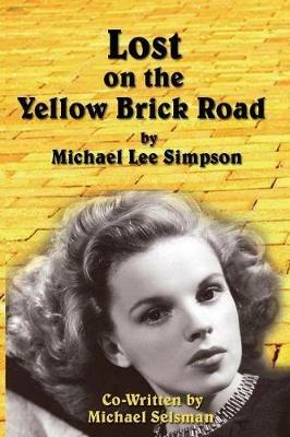 Lost on the Yellow Brick Road - Michael Lee Simpson,Michael Selsman - cover