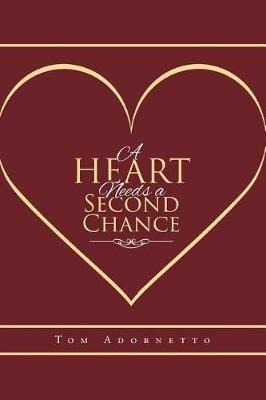 A Heart Needs a Second Chance - Tom Adornetto - cover