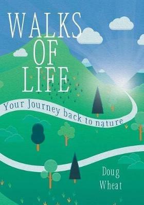 Walks of Life: your Journey back to nature - Doug Wheat - cover