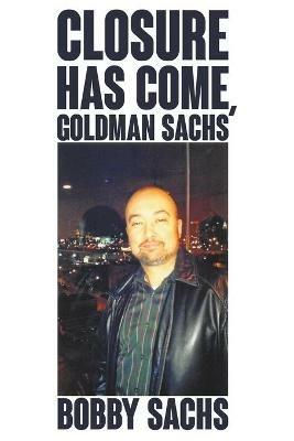 Closure Has Come, Goldman Sachs - Bobby Sachs - cover