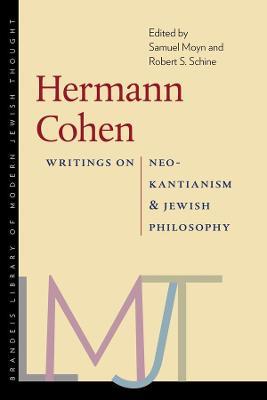 Hermann Cohen - Writings on Neo-Kantianism and Jewish Philosophy - Samuel Moyn,Robert S. Schine - cover