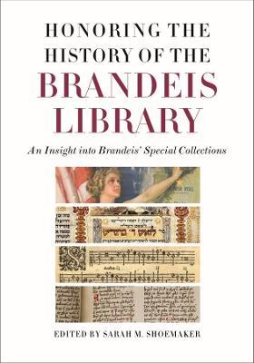 Honoring the History of the Brandeis Library - An Insight into Brandeis` Special Collections - Sarah M. Shoemaker - cover