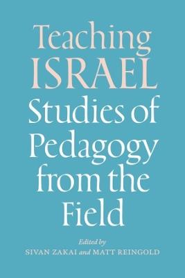 Teaching Israel: Studies of Pedagogy from the Field - cover