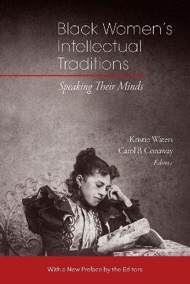 Black Women's Intellectual Traditions - Speaking Their Minds - Kristin Waters,Carol B. Conaway - cover