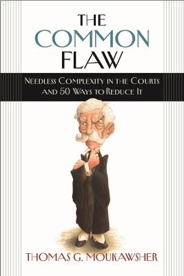 The Common Flaw – Needless Complexity in the Courts and 50 Ways to Reduce It - Thomas G. Moukawsher - cover