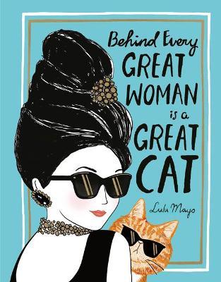 Behind Every Great Woman is a Great Cat - Justine Solomons-Moat - cover