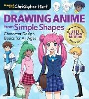 Drawing Anime from Simple Shapes: Character Design Basics for All Ages - Christopher Hart - cover