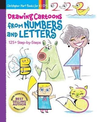 Drawing Cartoons from Numbers and Letters: 125+ Step-by-Steps - Christopher Hart - cover