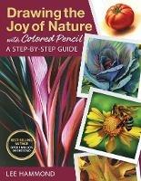Drawing the Joy of Nature with Colored Pencil: A Step-by-Step Guide - Lee Hammond - cover