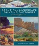 Beautiful Landscape Painting Outdoors: Mastering Plein Air