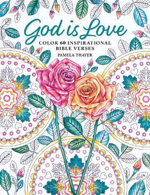 God Is Love: Color 60 Inspirational Bible Verses - Pamela Thayer - cover