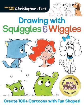 Drawing with Squiggles & Wiggles: Create 100+ Cartoons with Fun Shapes! - Christopher Hart - cover