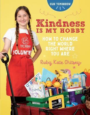 Kindness Is My Hobby: How to Change the World Right Where You Are - Ruby Kate Chitsey - cover