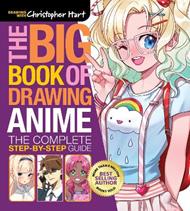 Big Book of Drawing Anime, The: The Complete Step-by-Step Guide – How to Draw Anime and Manga Characters for Kids, Teens, and Adults