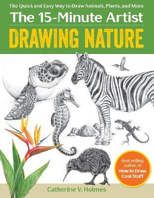 Drawing Nature: The Quick and Easy Way to Draw Animals, Plants, and More - Catherine V. Holmes - cover