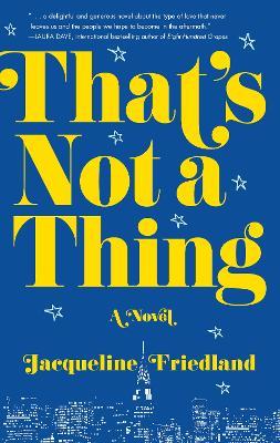 That's Not a Thing: A Novel - Jacqueline Friedland - cover