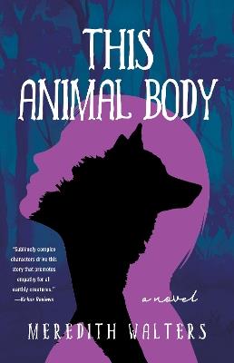 This Animal Body: A Novel - Meredith Walters - cover