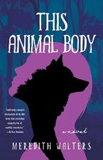 This Animal Body: A Novel