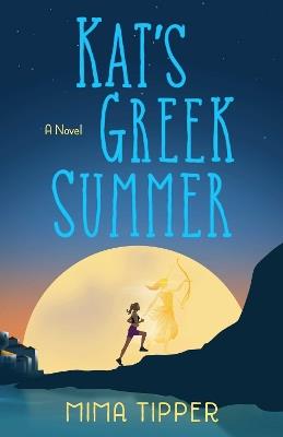 Kat's Greek Summer: A Novel - Mima Tipper - cover