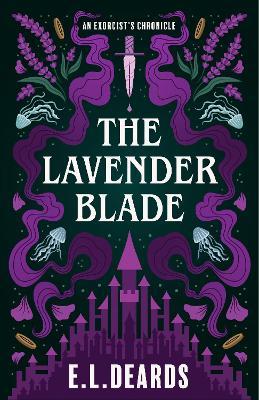 The Lavender Blade: An Exorcist's Chronicle - E.L. Deards - cover