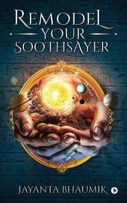 Remodel Your Soothsayer - Jayanta Bhaumik - cover