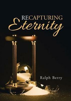 Recapturing Eternity - Ralph Berry - cover