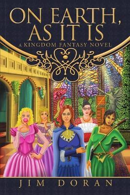 On Earth, As It Is: A Kingdom Fantasy Novel - Jim Doran - cover