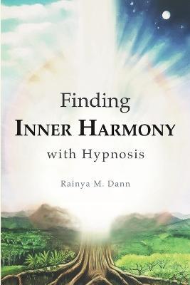 Finding Inner Harmony With Hypnosis - Rainya M Dann - cover