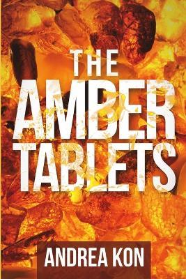 The Amber Tablets - Andrea Kon - cover