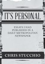 It's Personal: Essays I Had Published in a Daily Metropolitan Newspaper
