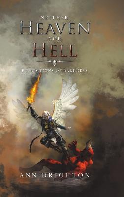 Neither Heaven nor Hell: Reflections of Darkness - Ann Drighton - cover