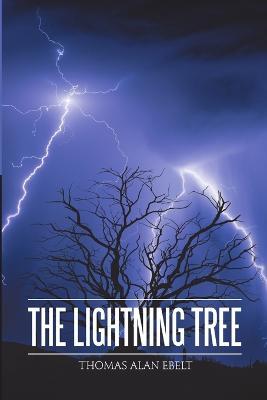 The Lightning Tree - Thomas Alan Ebelt - cover