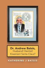 Dr. Andrew Batsis, Husband! Dentist! Kiwanian! Santa Claus?