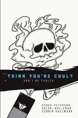 Think You're Cuul?: Don't Be Fuuled. - Derek Peterson,Britni Holleran,Kerrin Kallmann - cover