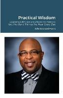 Practical Wisdom: Learning Life's Lessons from the Simple but Profound Things We Hear Every Day - John Harris - cover