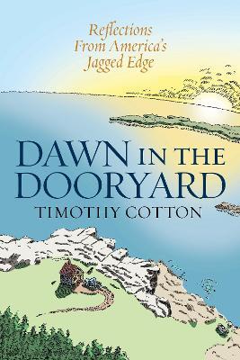 Dawn in the Dooryard: Reflections from the Jagged Edge of America - Timothy Cotton - cover