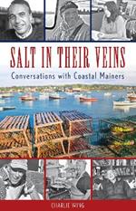 Salt in Their Veins: Conversations with Coastal Mainers