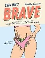 This Isn't Brave: A Brave Girls Guide to Body Positivity & Self-Acceptance (Love your body, Self-esteem guided journal, Gift for women)