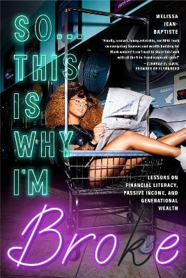 So...This Is Why I'm Broke: Money Lessons on Financial Literacy, Passive Income, and Generational Wealth (Budgeting, Money Management, BIPOC Financial Help) - Melissa Jean-Baptiste - cover